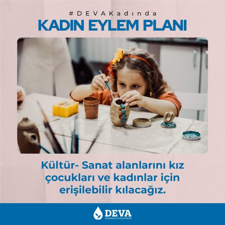 Kültür- Sanat alanlarını kız çocukları ve kadınlar için erişilebilir kılacağız.