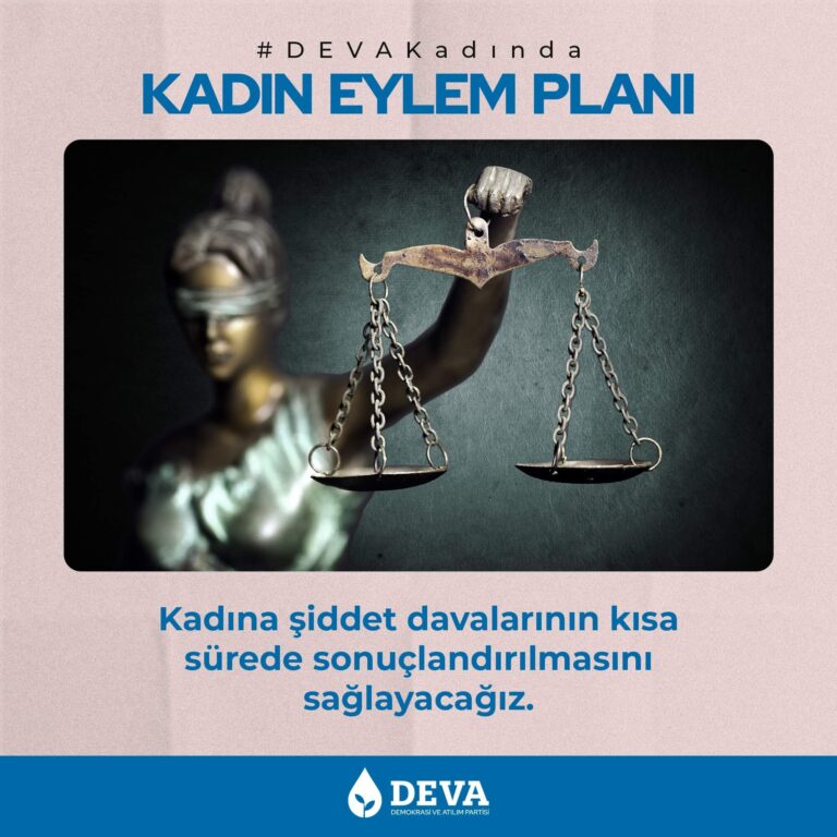 Kadına şiddet davalarının kısa sürede sonuçlandırılmasını sağlayacağız.