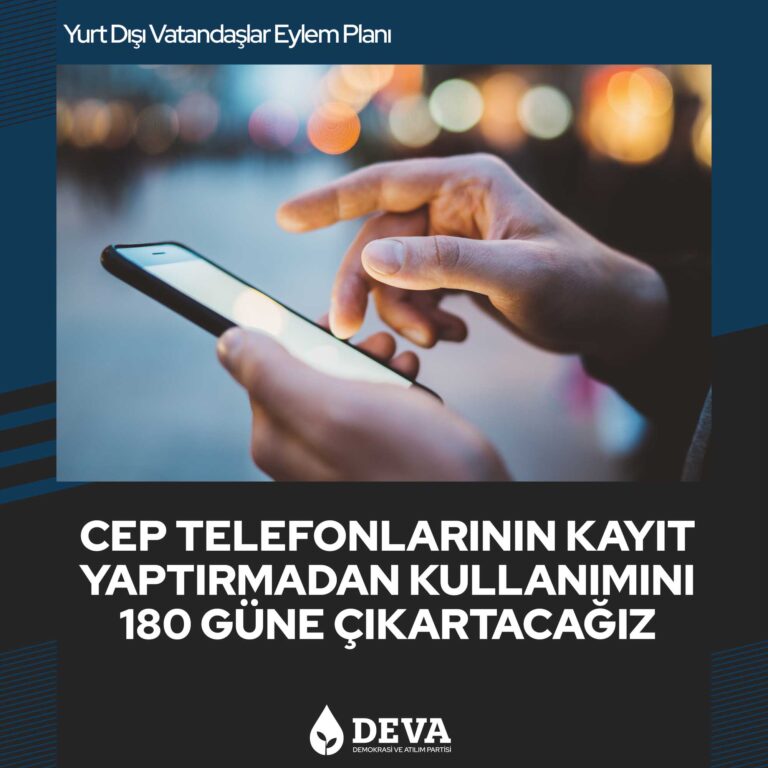 Cep telefonlarını kayıt yaptırmadan kullanmayı 180 güne çıkaracağız.